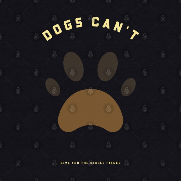 Dogs Can't Give You The Middle Finger by marko.vucilovski@gmail.com